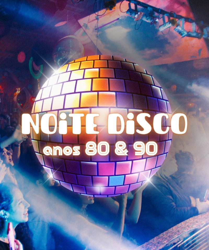 Noite Disco - anos 80 & 90